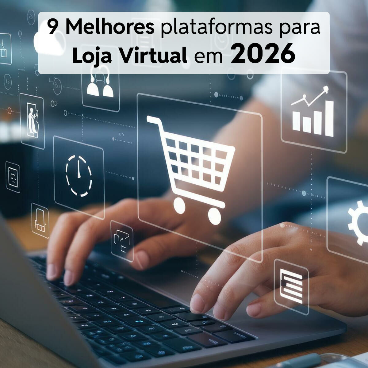 Imagem principal de Criar Loja Virtual: 9 Melhores Plataformas 2026 (Guia Atualizado)